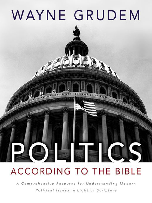 Title details for Politics--According to the Bible by Wayne A. Grudem - Available